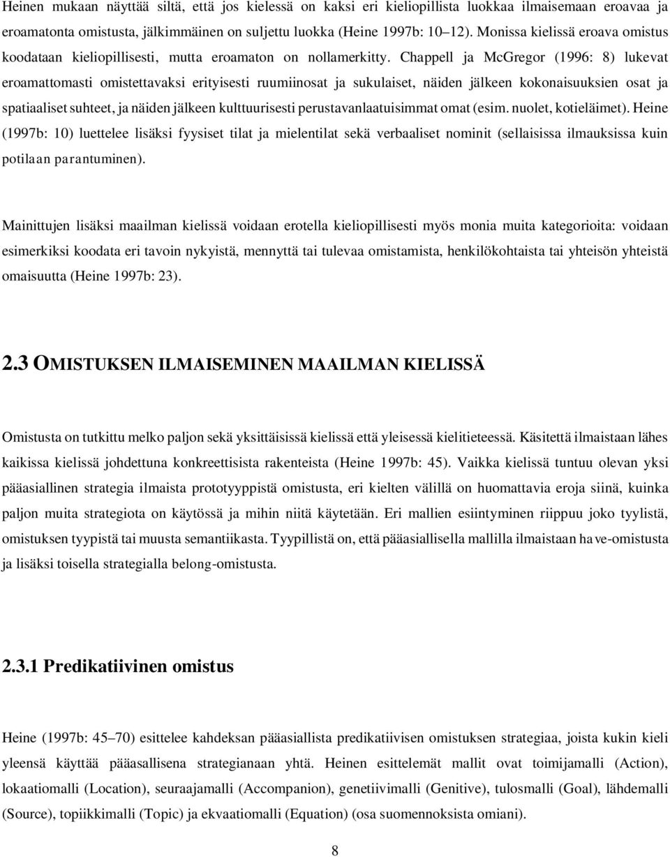 Chappell ja McGregor (1996: 8) lukevat eroamattomasti omistettavaksi erityisesti ruumiinosat ja sukulaiset, näiden jälkeen kokonaisuuksien osat ja spatiaaliset suhteet, ja näiden jälkeen