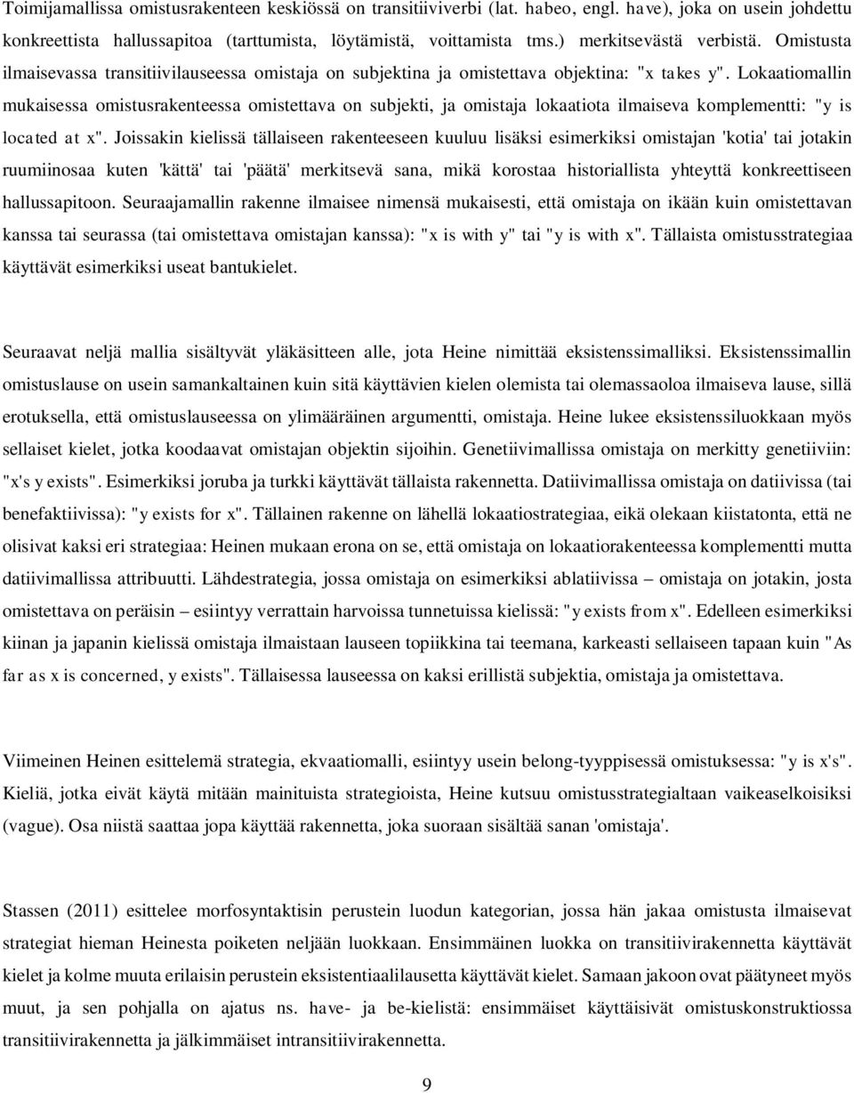 Lokaatiomallin mukaisessa omistusrakenteessa omistettava on subjekti, ja omistaja lokaatiota ilmaiseva komplementti: "y is located at x".