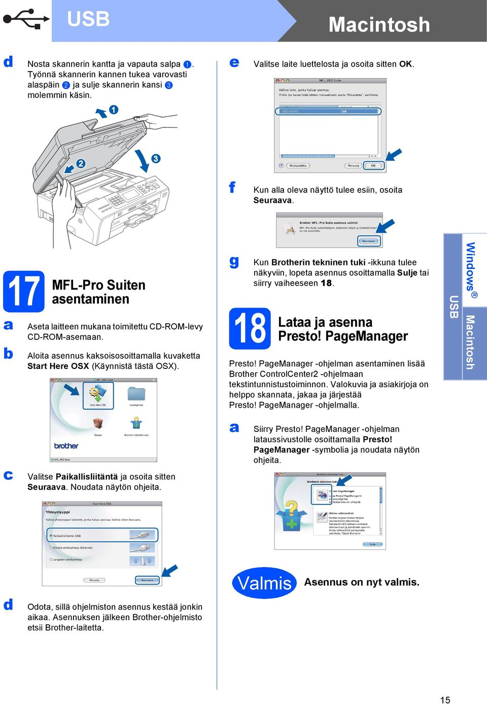 Aloit sennus kksoisosoittmll kuvkett Strt Here OSX (Käynnistä tästä OSX). Vlitse Pikllisliitäntä j osoit sitten Seurv. Noudt näytön ohjeit.