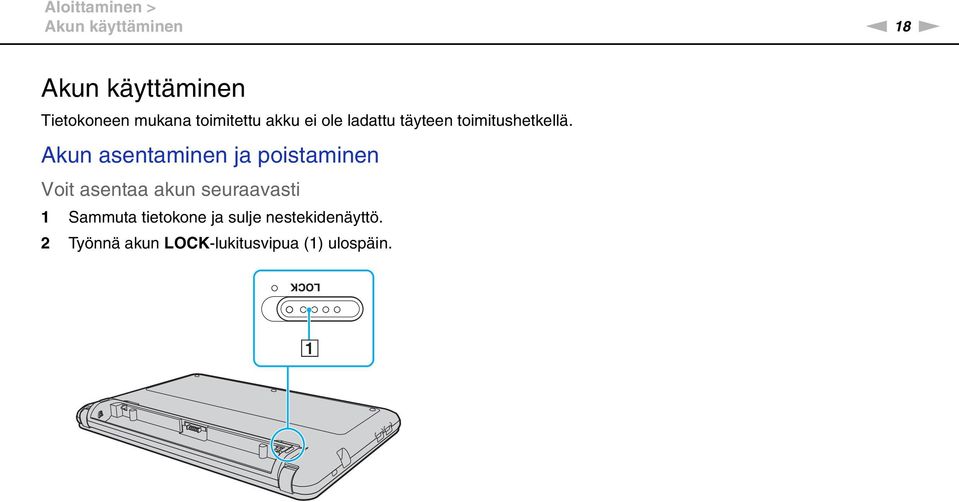 Akun asentaminen ja poistaminen Voit asentaa akun seuraavasti 1