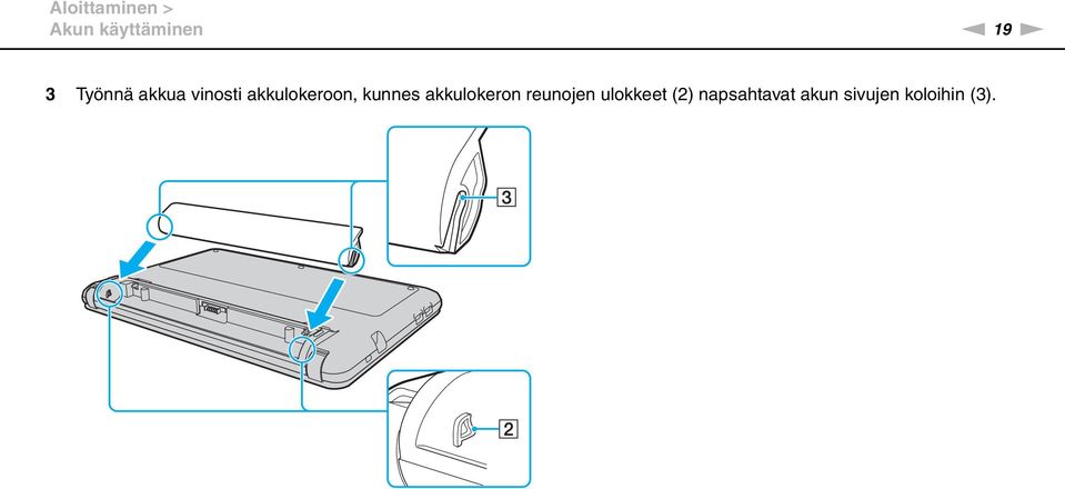 kunnes akkulokeron reunojen ulokkeet