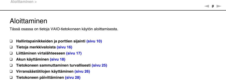 Hallintapainikkeiden ja porttien sijainti (sivu 10) Tietoja merkkivaloista (sivu 16)