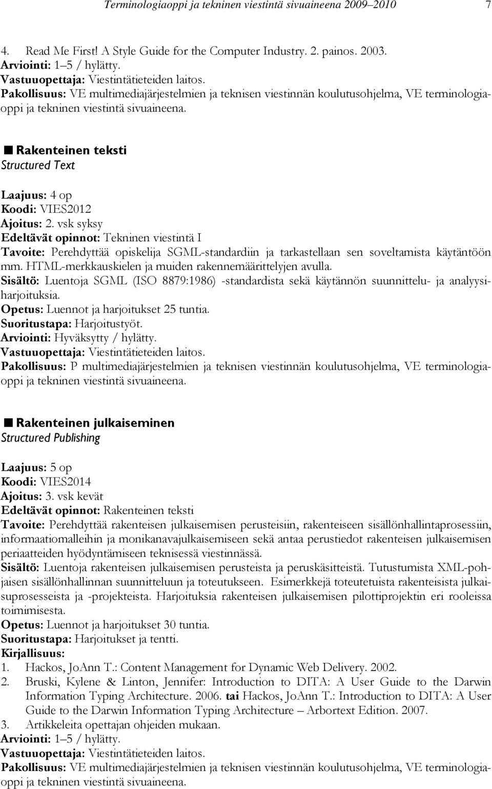 Rakenteinen teksti Structured Text Laajuus: 4 op Koodi: VIES2012 Ajoitus: 2.
