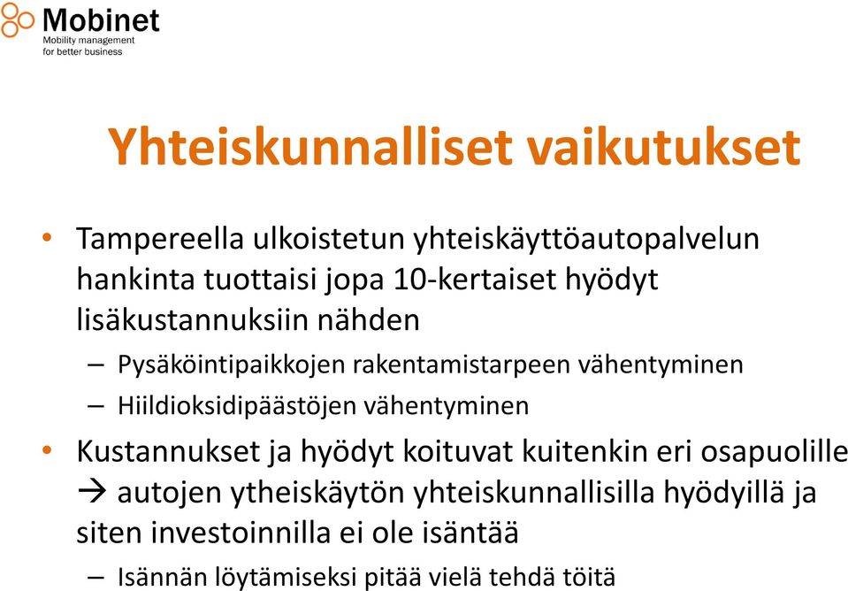 Hiildioksidipäästöjen vähentyminen Kustannukset ja hyödyt koituvat kuitenkin eri osapuolille autojen