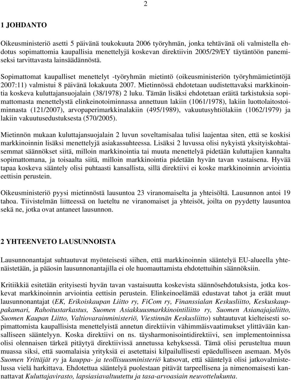 Mietinnössä ehdotetaan uudistettavaksi markkinointia koskeva kuluttajansuojalain (38/1978) 2 luku.