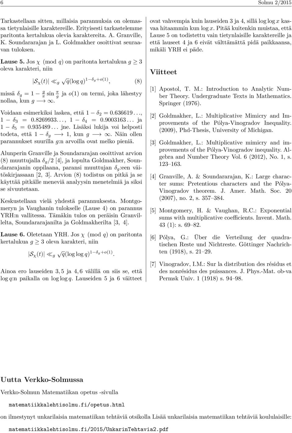 S χ (t g (log 1 δ g+o(1, (8 ja o(1 on trmi, joka lähstyy Voidaan simrkiksi laska, ttä 1 δ 2 0.636619..., 1 δ 3 0.8269933..., 1 δ 4 0.9003163... ja 1 δ 5 0.935489... jn.