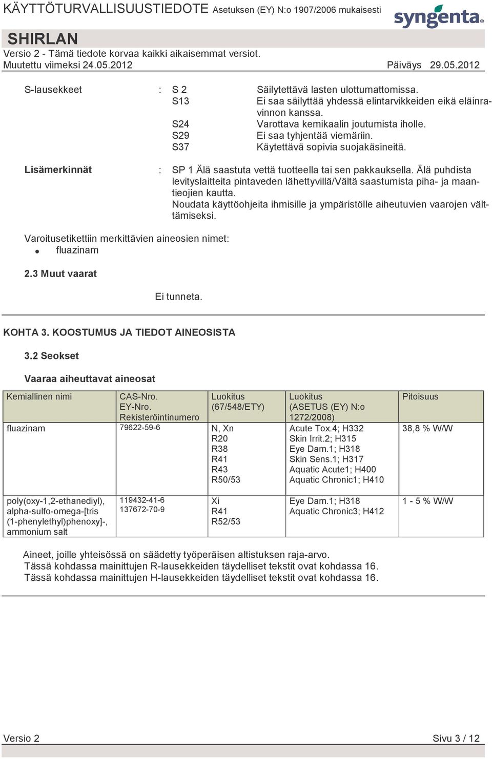 Älä puhdista levityslaitteita pintaveden lähettyvillä/vältä saastumista piha- ja maantieojien kautta. Noudata käyttöohjeita ihmisille ja ympäristölle aiheutuvien vaarojen välttämiseksi.