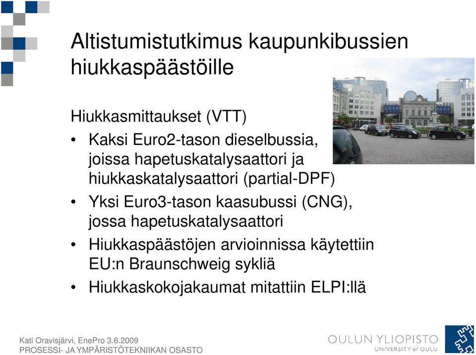 (partial-dpf) Yksi Euro3-tason kaasubussi (CNG), jossa hapetuskatalysaattori