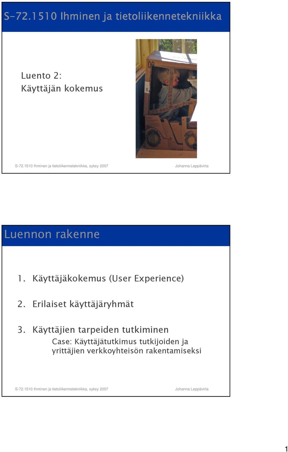 Erilaiset käyttäjäryhmät 3.