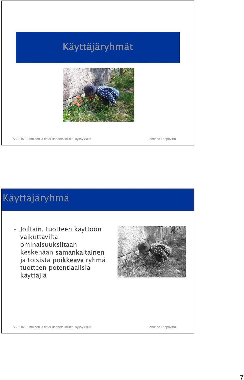 ominaisuuksiltaan keskenään samankaltainen
