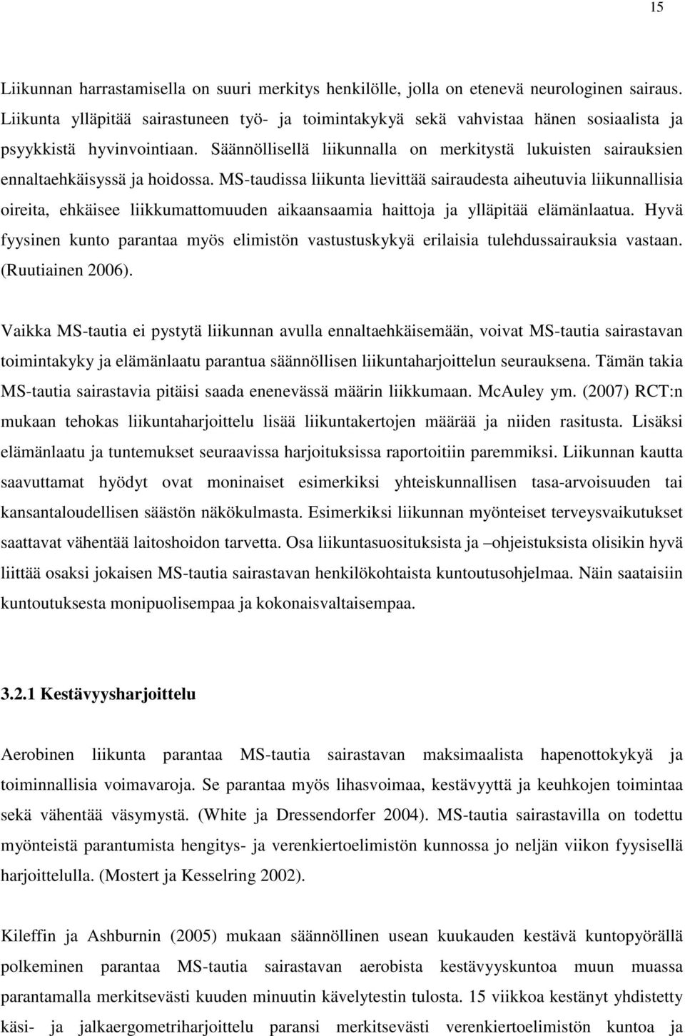 Säännöllisellä liikunnalla on merkitystä lukuisten sairauksien ennaltaehkäisyssä ja hoidossa.