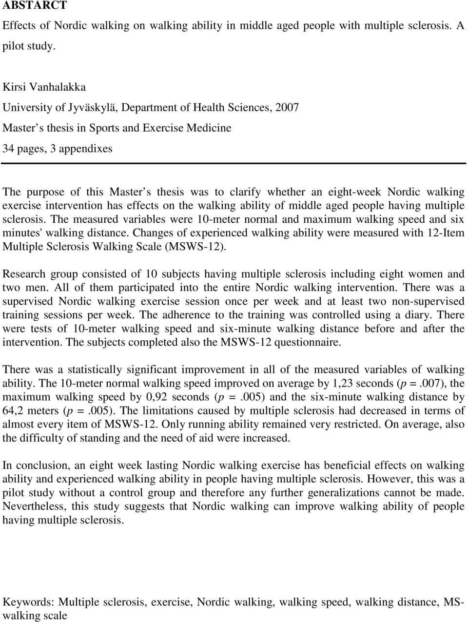 whether an eight-week Nordic walking exercise intervention has effects on the walking ability of middle aged people having multiple sclerosis.