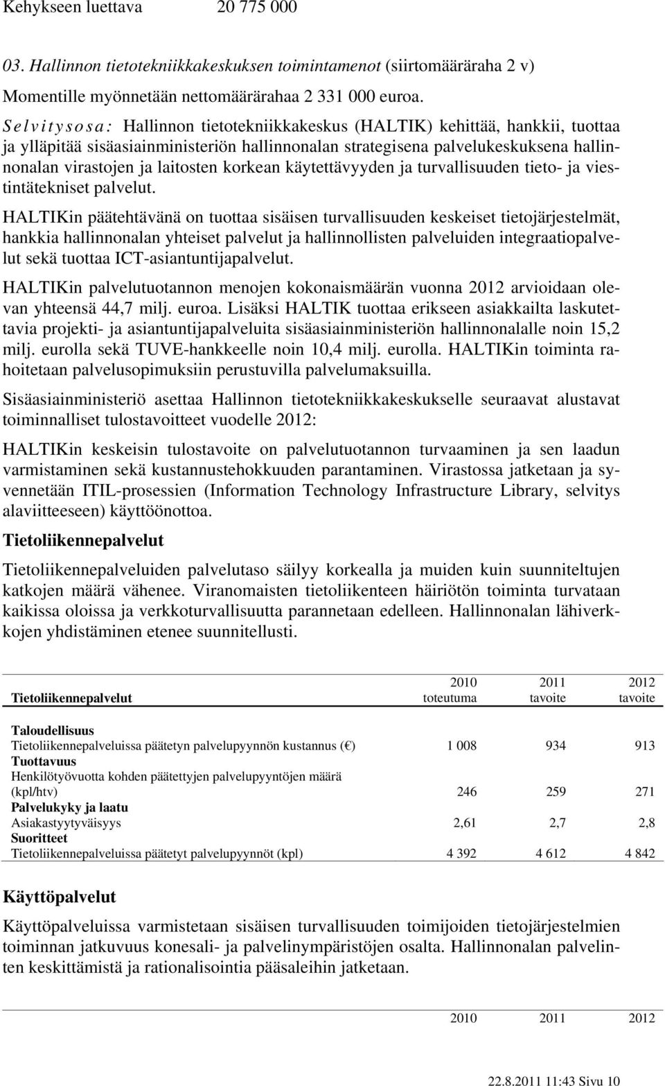 korkean käytettävyyden ja turvallisuuden tieto- ja viestintätekniset palvelut.