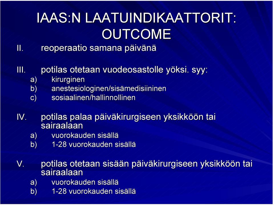 syy: a) kirurginen b) anestesiologinen/sisämedisiininen c) sosiaalinen/hallinnollinen potilas palaa