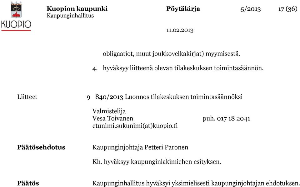 Liitteet 9 840/2013 Luonnos tilakeskuksen toimintasäännöksi Valmistelija Vesa Toivanen puh.