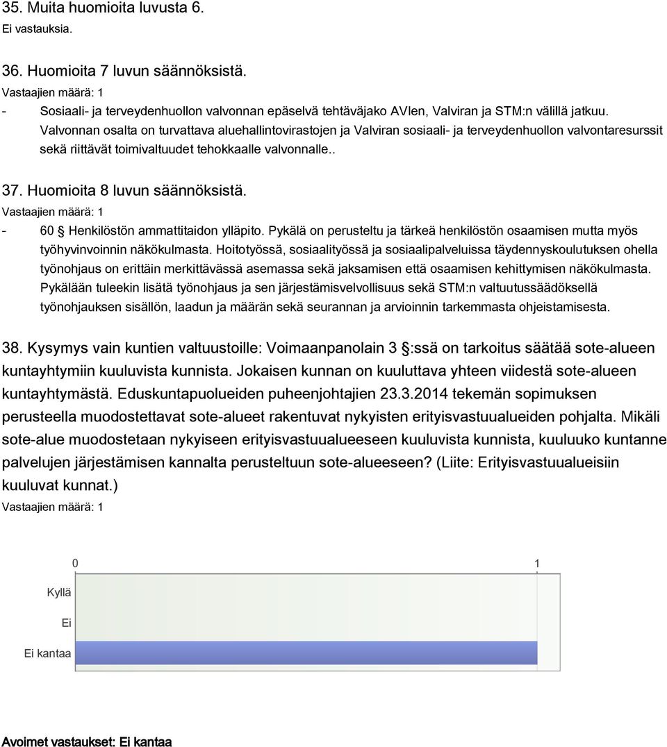 Huomioita 8 luvun säännöksistä. - 60 Henkilöstön ammattitaidon ylläpito. Pykälä on perusteltu ja tärkeä henkilöstön osaamisen mutta myös työhyvinvoinnin näkökulmasta.