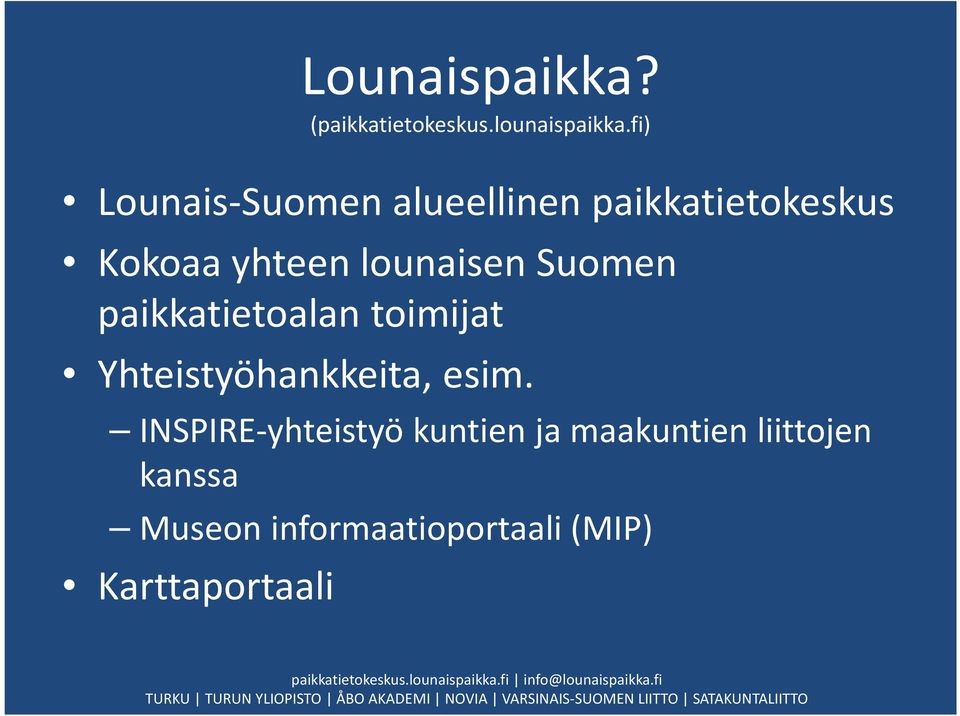 lounaisen Suomen paikkatietoalan toimijat Yhteistyöhankkeita, esim.