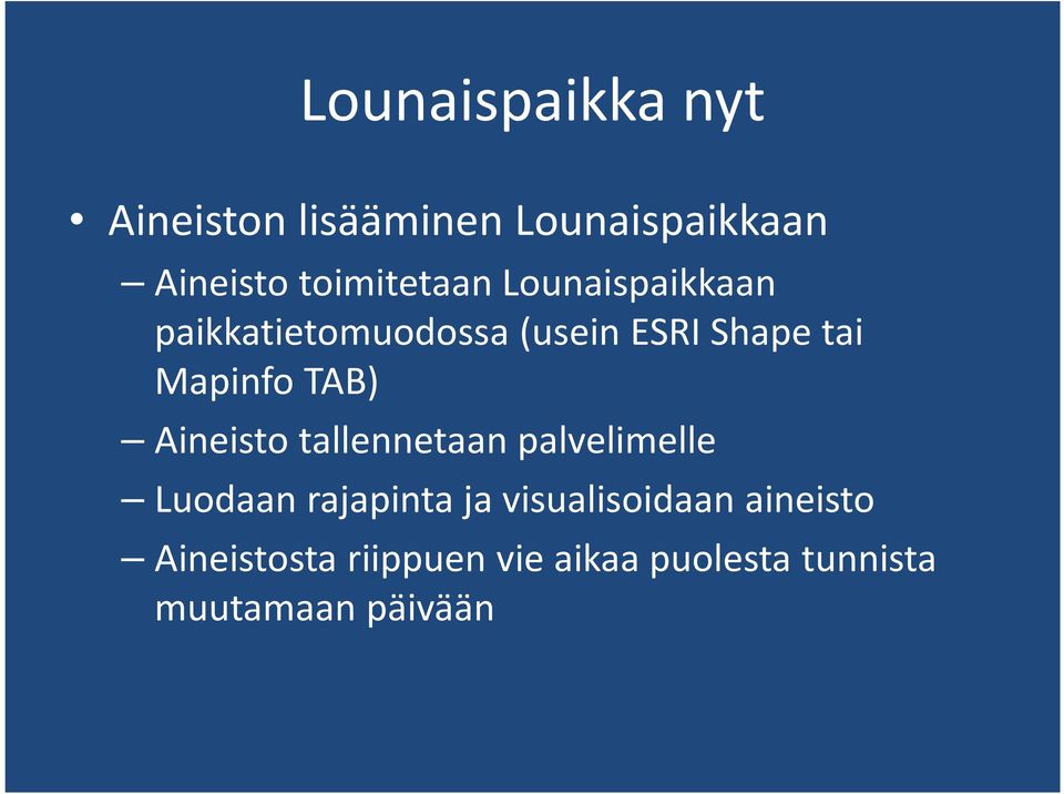 Mapinfo TAB) Aineisto tallennetaan palvelimelle Luodaan rajapinta ja