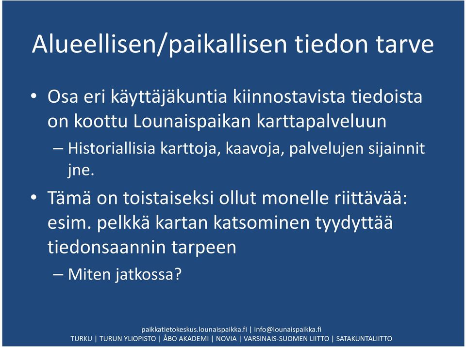 kaavoja, palvelujen sijainnit jne.