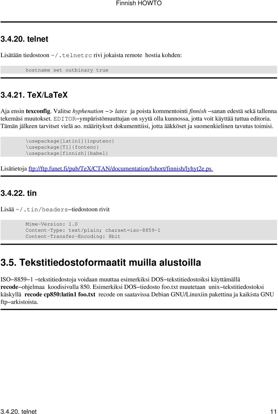 Tämän jälkeen tarvitset vielä ao. määritykset dokumenttiisi, jotta ääkköset ja suomenkielinen tavutus toimisi.