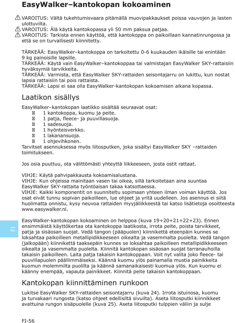 TÄRKEÄÄ: EasyWalker kantokoppa on tarkoitettu 0-6 kuukauden ikäisille tai enintään 9 kg painoisille lapsille.