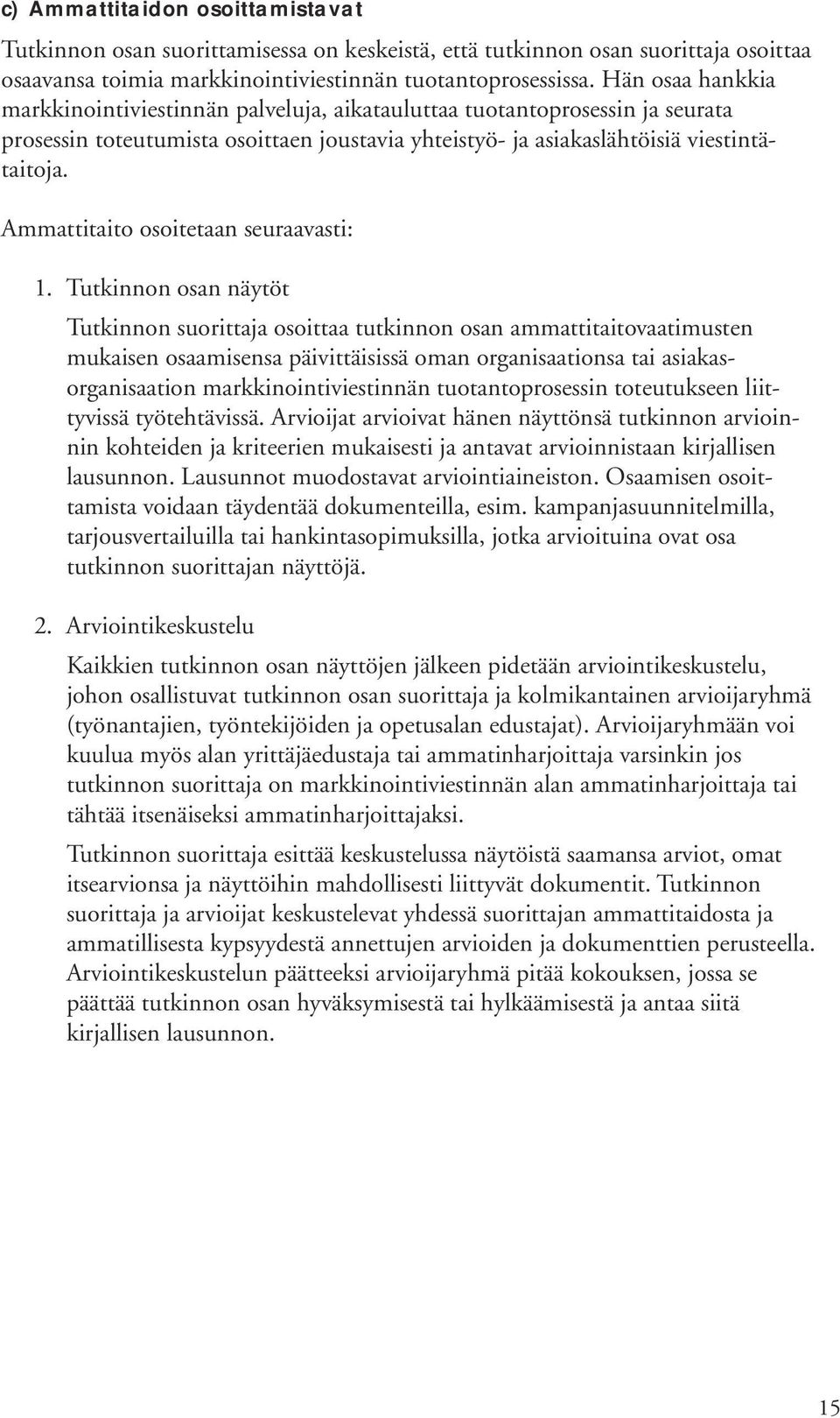 Ammattitaito osoitetaan seuraavasti: 1.