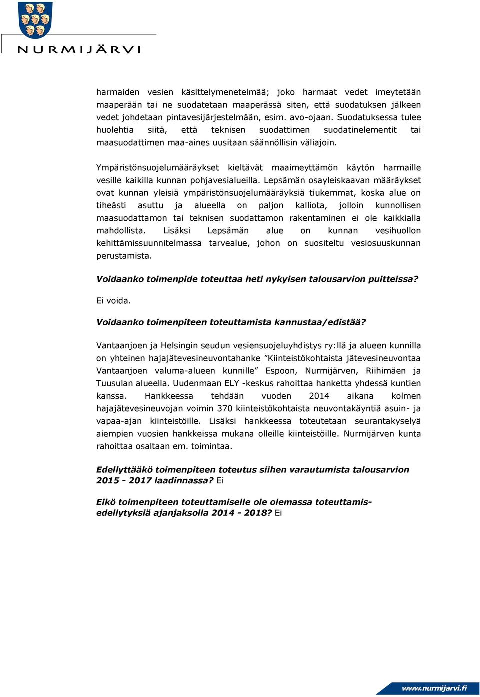 Ympäristönsuojelumääräykset kieltävät maaimeyttämön käytön harmaille vesille kaikilla kunnan pohjavesialueilla.
