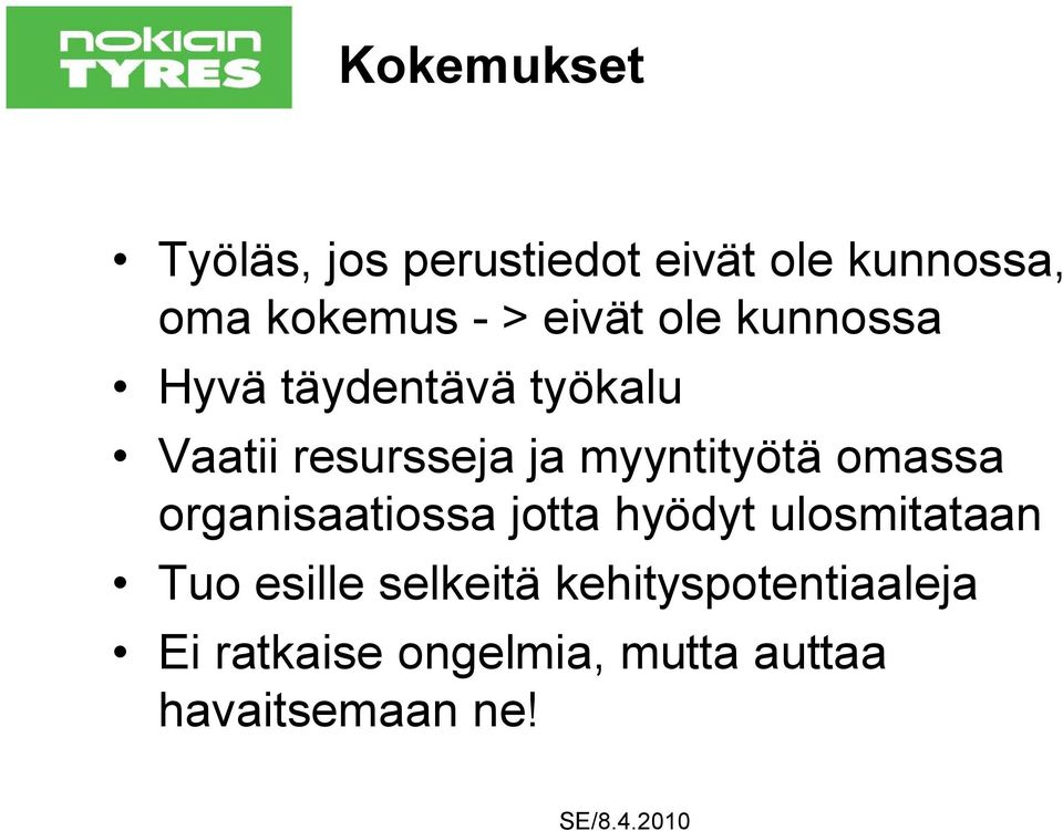 myyntityötä omassa organisaatiossa jotta hyödyt ulosmitataan Tuo esille