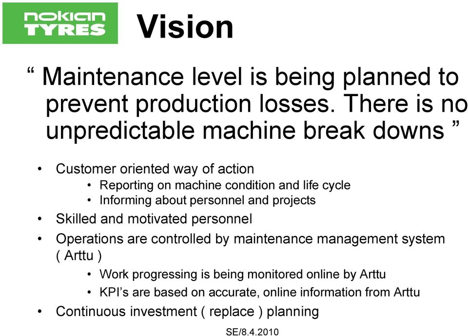 cycle Informing about personnel and projects Skilled and motivated personnel Operations are controlled by maintenance