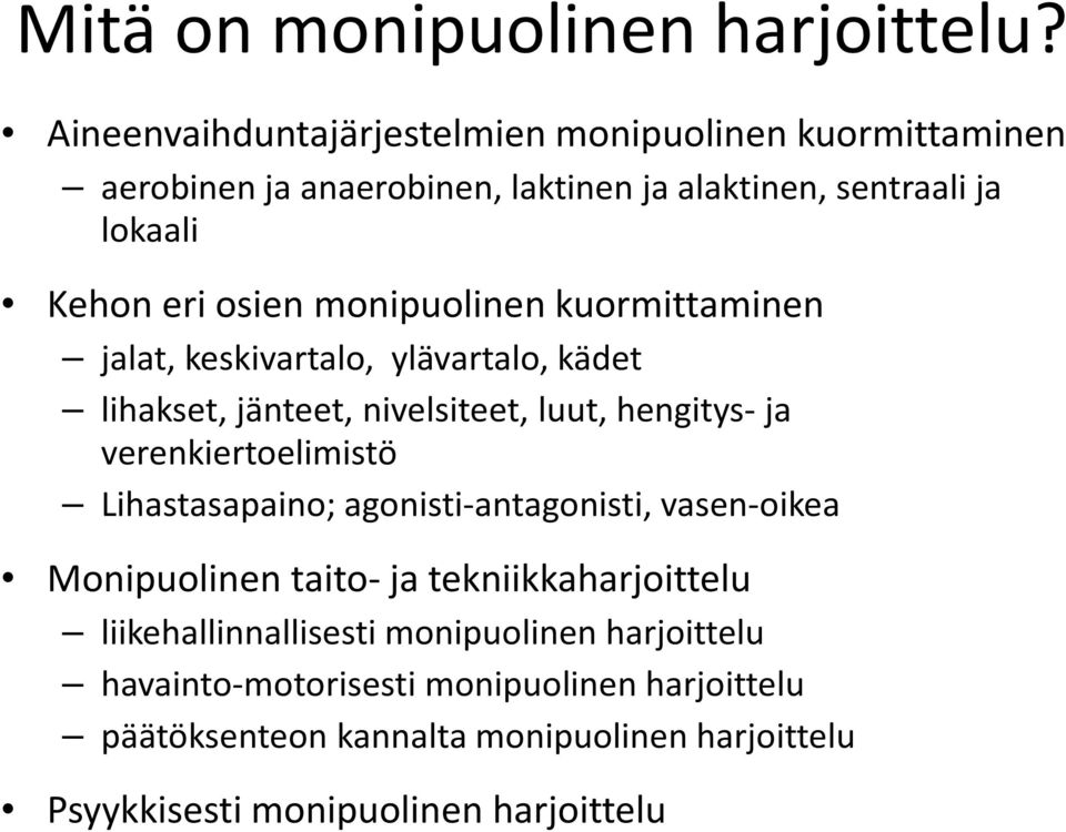 monipuolinen kuormittaminen jalat, keskivartalo, ylävartalo, kädet lihakset, jänteet, nivelsiteet, luut, hengitys-ja verenkiertoelimistö