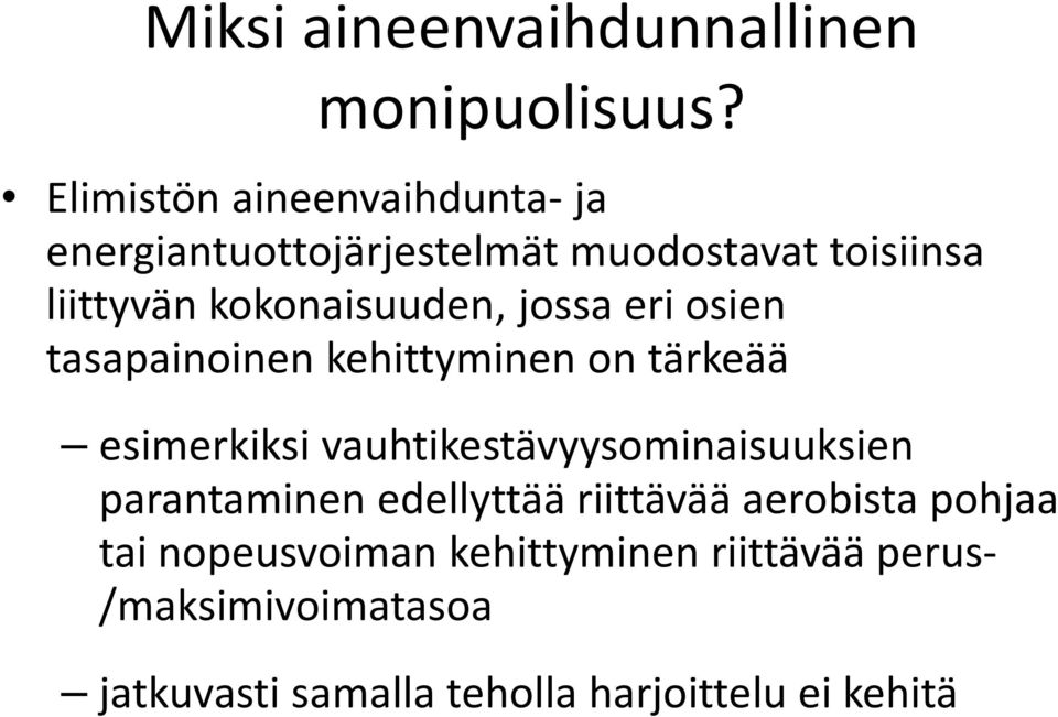 kokonaisuuden, jossa eri osien tasapainoinen kehittyminen on tärkeää esimerkiksi