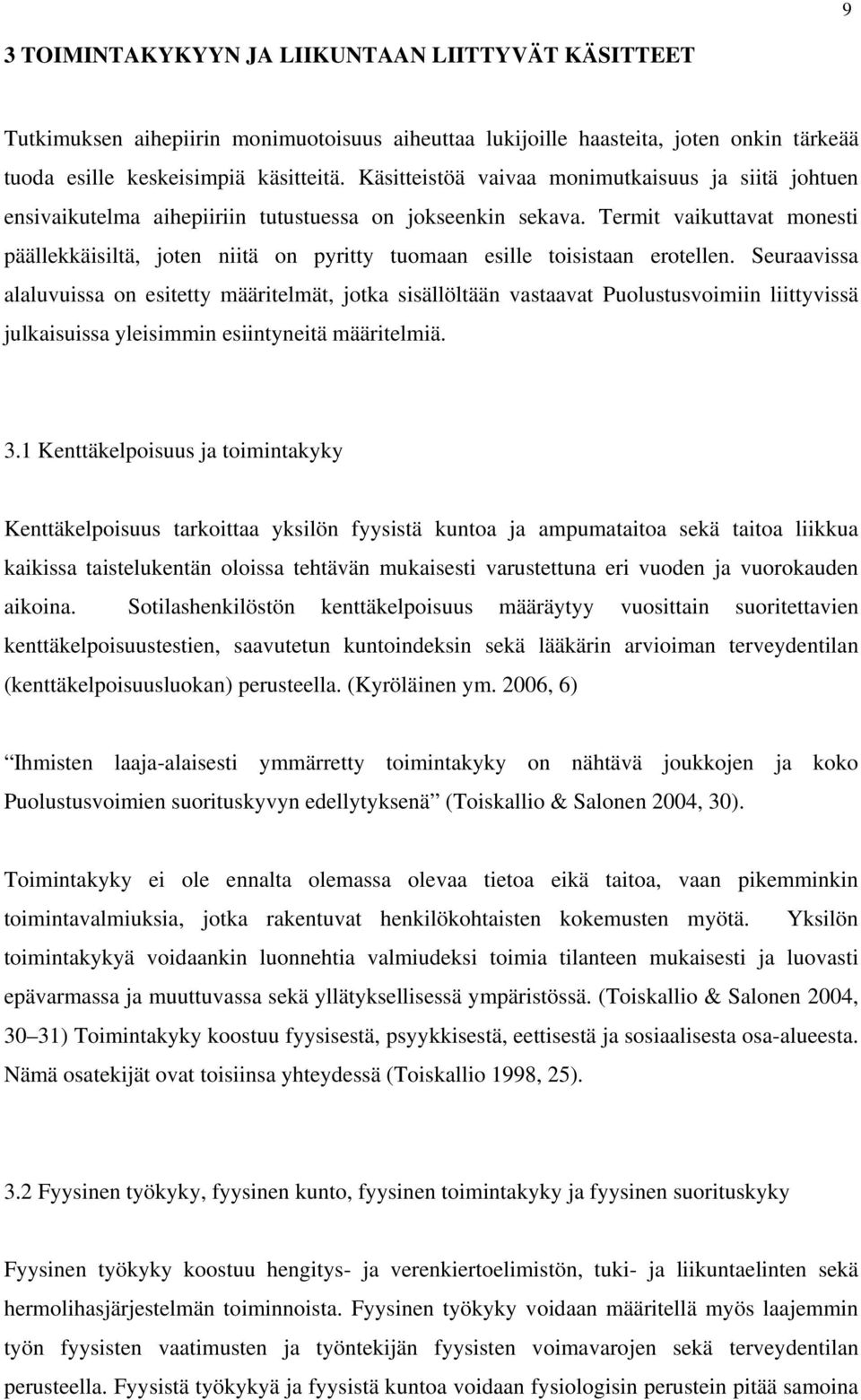 Termit vaikuttavat monesti päällekkäisiltä, joten niitä on pyritty tuomaan esille toisistaan erotellen.