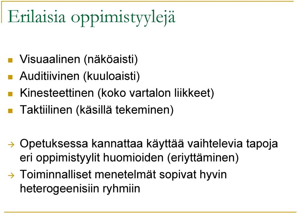 Opetuksessa kannattaa käyttää vaihtelevia tapoja eri oppimistyylit