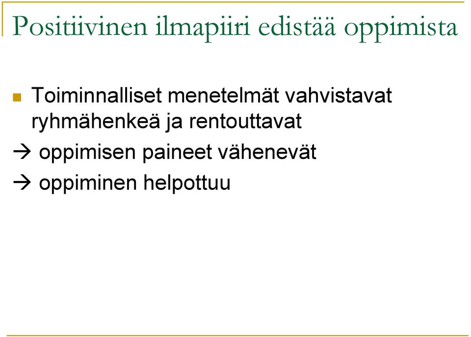 vahvistavat ryhmähenkeä ja