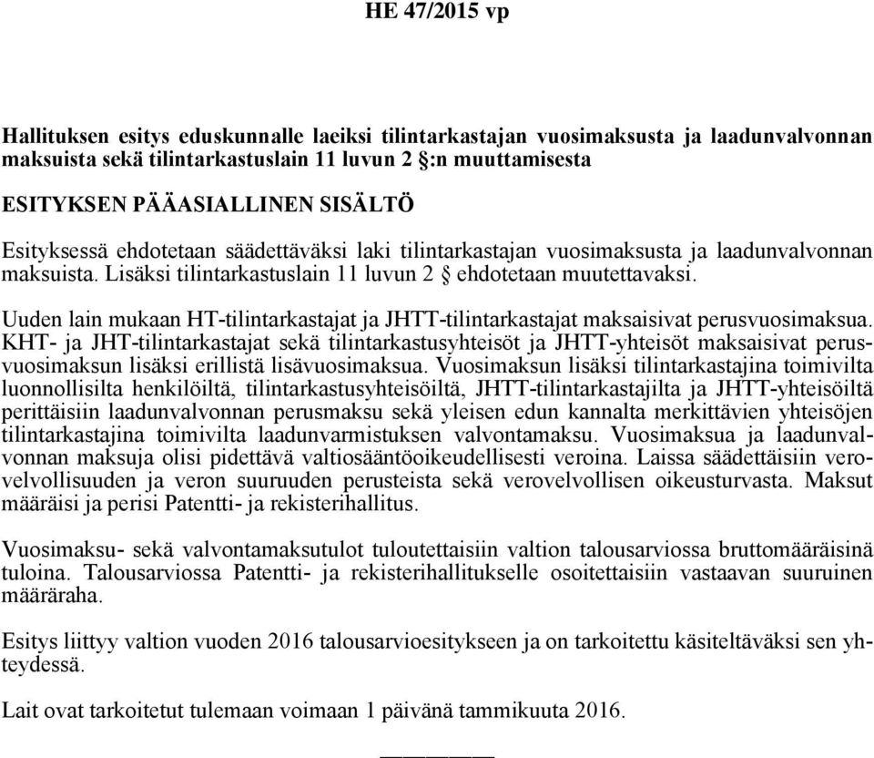 Uuden lain mukaan HT-tilintarkastajat ja JHTT-tilintarkastajat maksaisivat perusvuosimaksua.