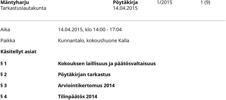 Kalla Käsitellyt asiat 1 Kokouksen laillisuus ja