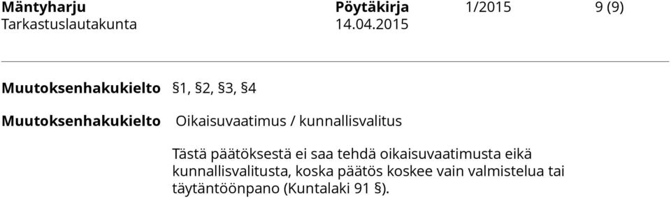päätöksestä ei saa tehdä oikaisuvaatimusta eikä