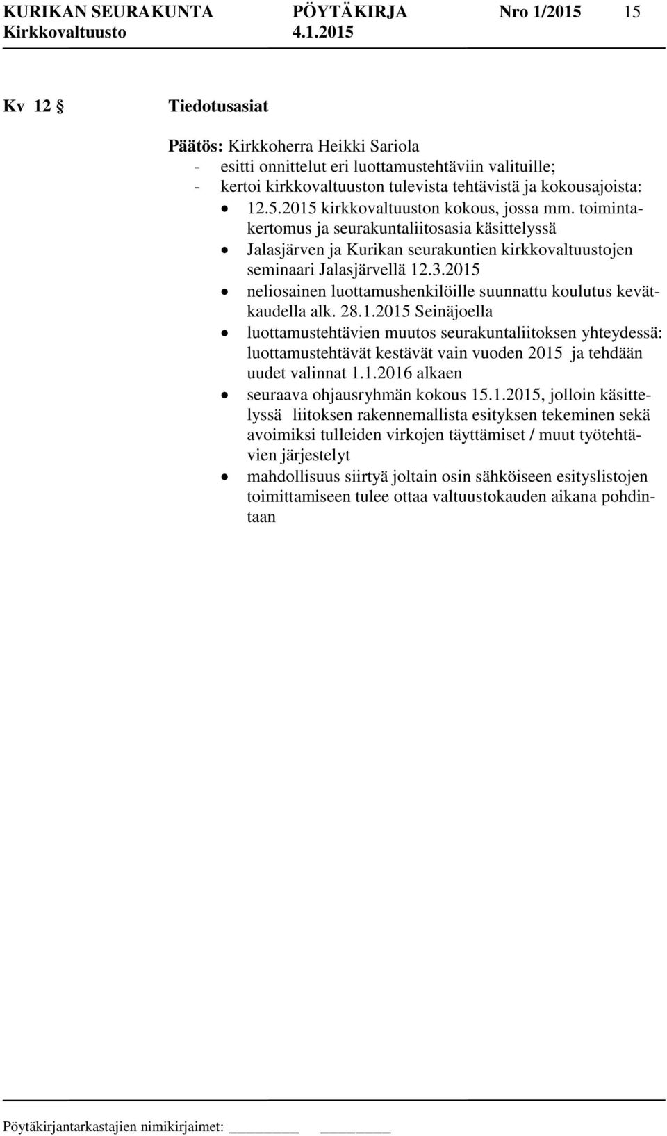 toimintakertomus ja seurakuntaliitosasia käsittelyssä Jalasjärven ja Kurikan seurakuntien kirkkovaltuustojen seminaari Jalasjärvellä 12.3.