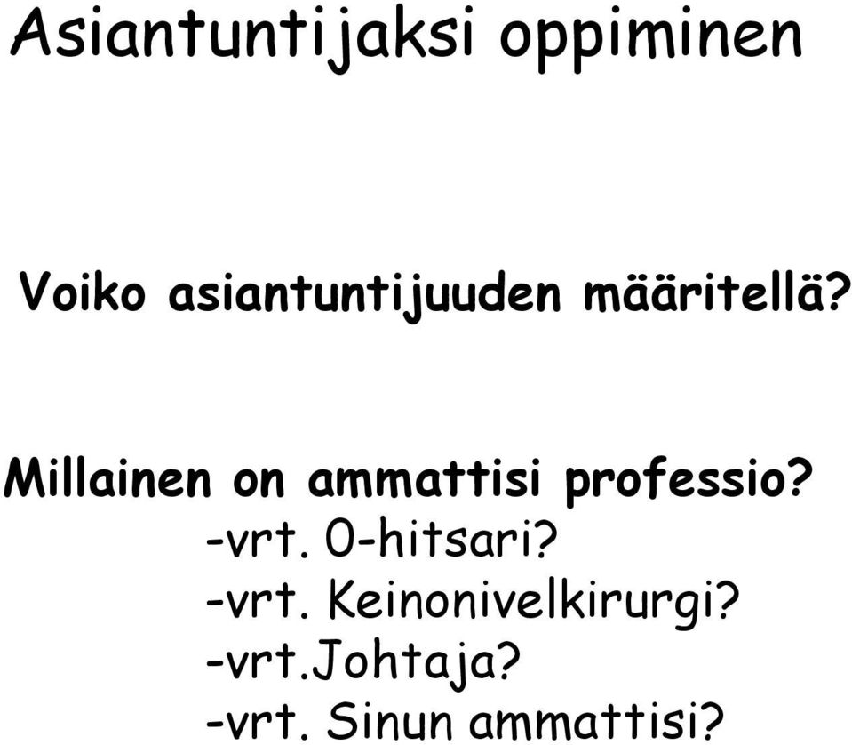 Millainen on ammattisi professio? -vrt.