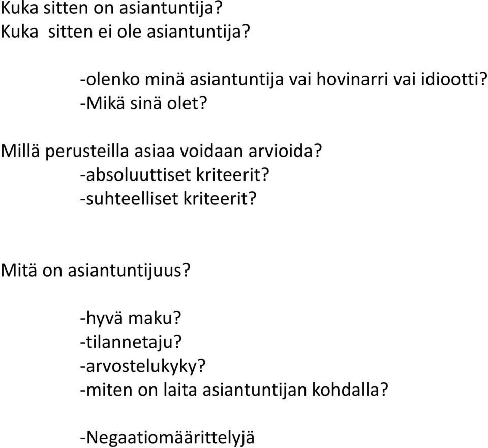 Millä perusteilla asiaa voidaan arvioida? -absoluuttiset kriteerit?