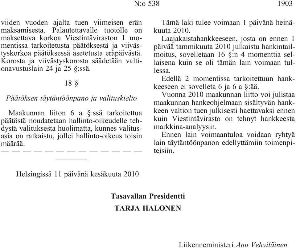 Korosta ja viivästyskorosta säädetään valtionavustuslain 24 ja 25 :ssä.