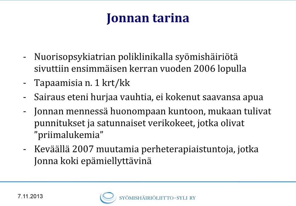 1 krt/kk - Sairaus eteni hurjaa vauhtia, ei kokenut saavansa apua - Jonnan mennessä huonompaan