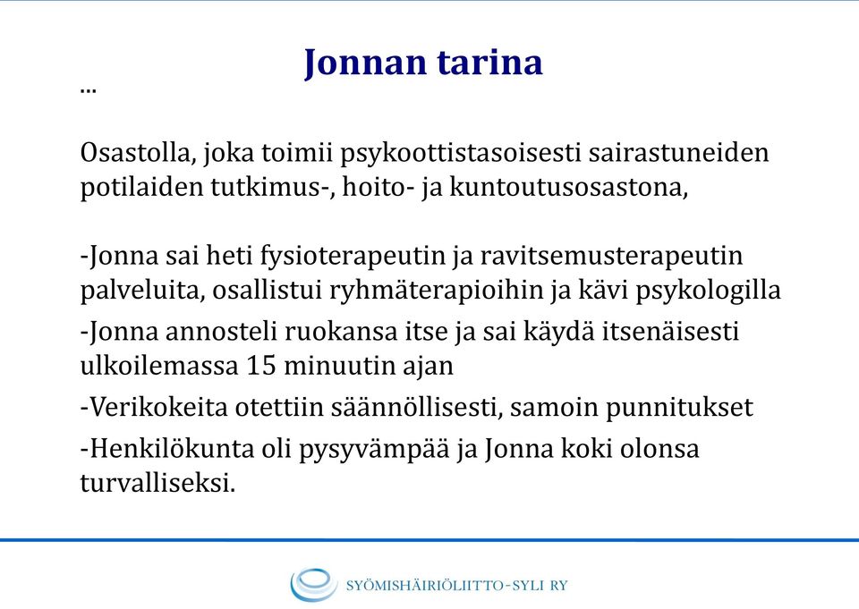 ryhmäterapioihin ja kävi psykologilla -Jonna annosteli ruokansa itse ja sai käydä itsenäisesti ulkoilemassa 15