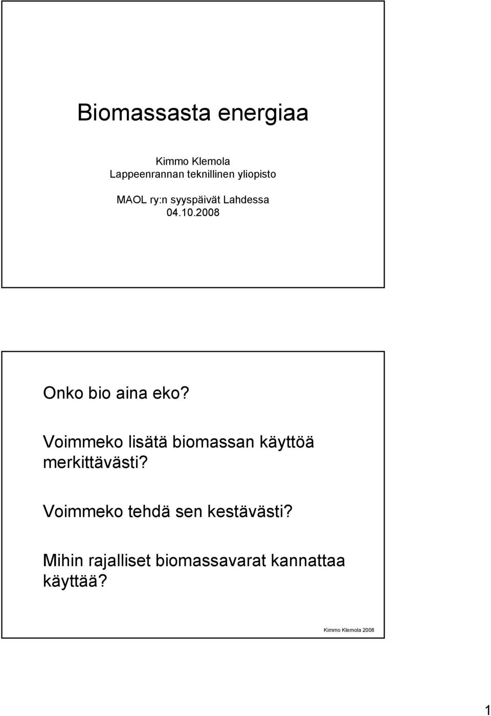 2008 Onko bio aina eko?