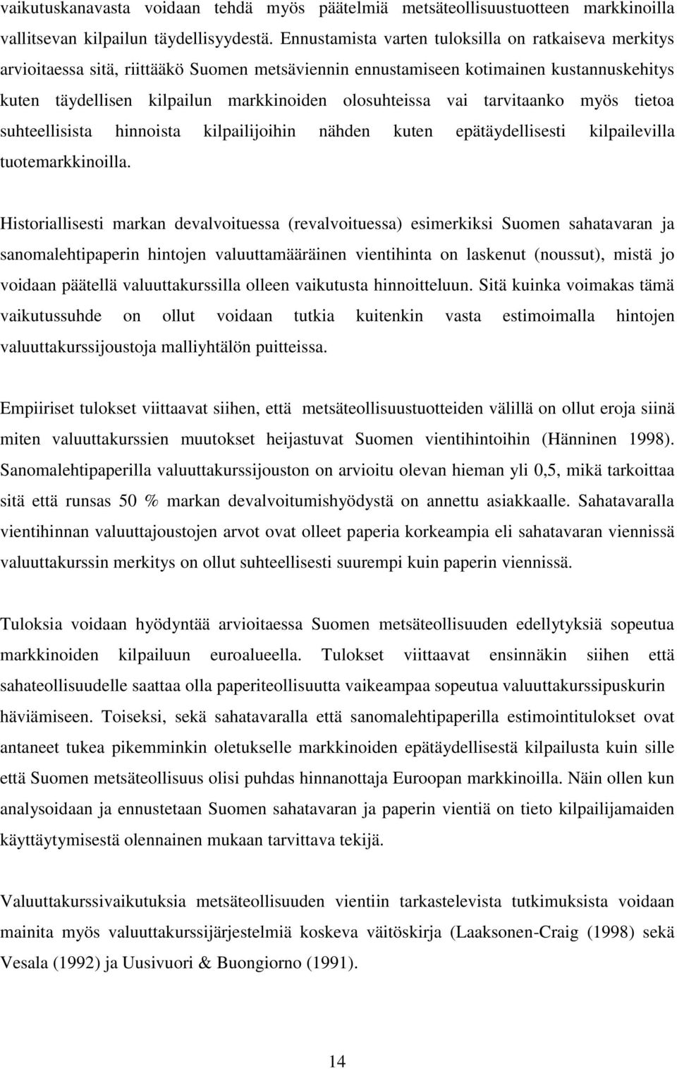 vai tarvitaanko myös tietoa suhteellisista hinnoista kilpailijoihin nähden kuten epätäydellisesti kilpailevilla tuotemarkkinoilla.