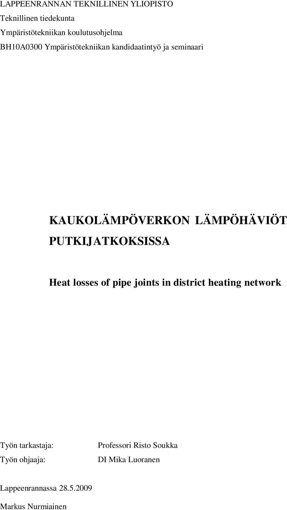 LÄMPÖHÄVIÖT PUTKIJATKOKSISSA Heat losses of ppe jonts n dstrct heatn network Työn