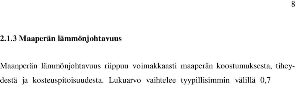 (Enerateollsuus ry 006, 03). Läpöhävöden äärttänen Maanssästen putkstojen läpöhävöden laskeseks on kehtetty useta enetelä.