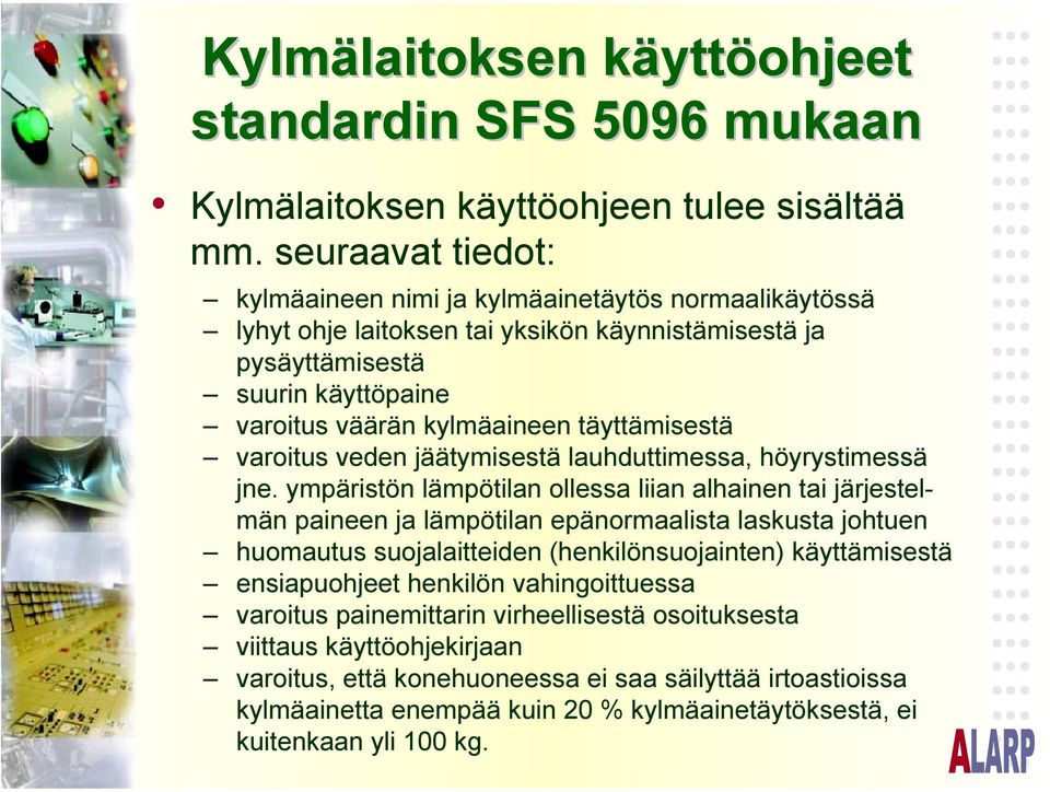 täyttämisestä varoitus veden jäätymisestä lauhduttimessa, höyrystimessä jne.