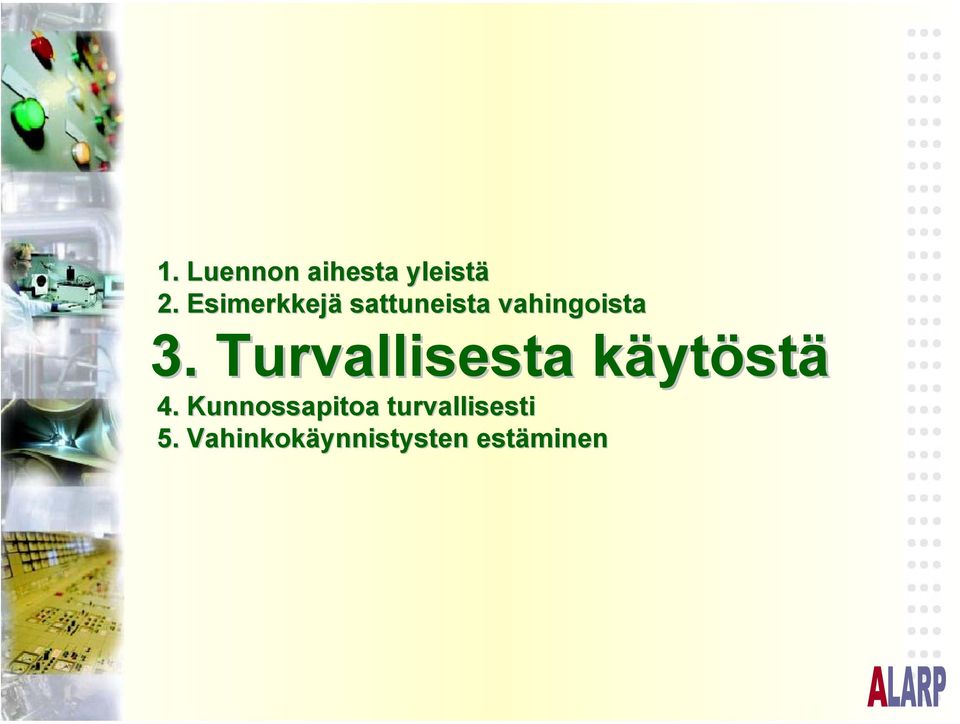 Turvallisesta käytöstä 4.