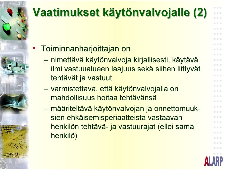 varmistettava, että käytönvalvojalla on mahdollisuus hoitaa tehtävänsä määriteltävä